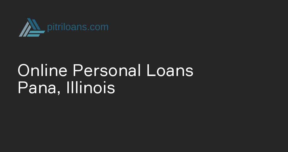 Online Personal Loans in Pana, Illinois