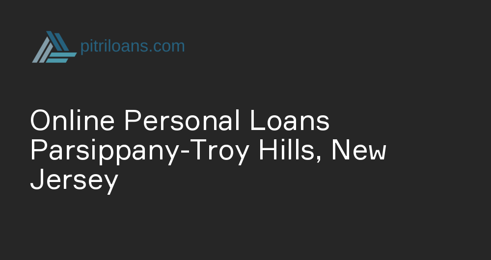 Online Personal Loans in Parsippany-Troy Hills, New Jersey