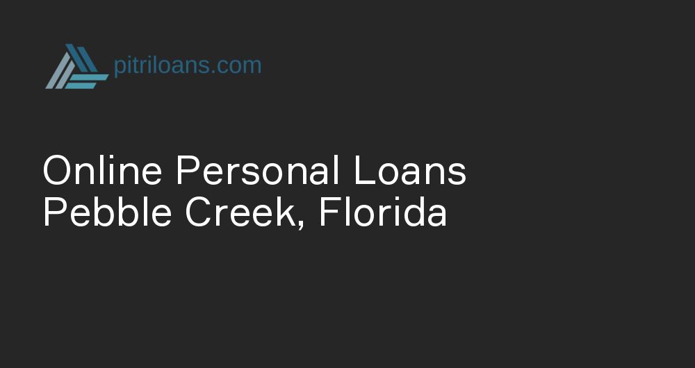 Online Personal Loans in Pebble Creek, Florida