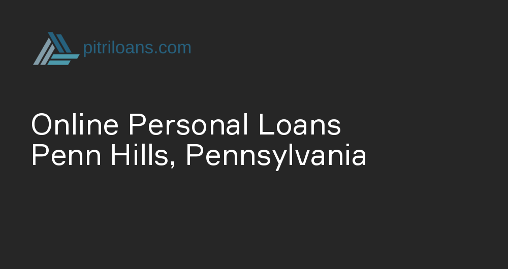 Online Personal Loans in Penn Hills, Pennsylvania