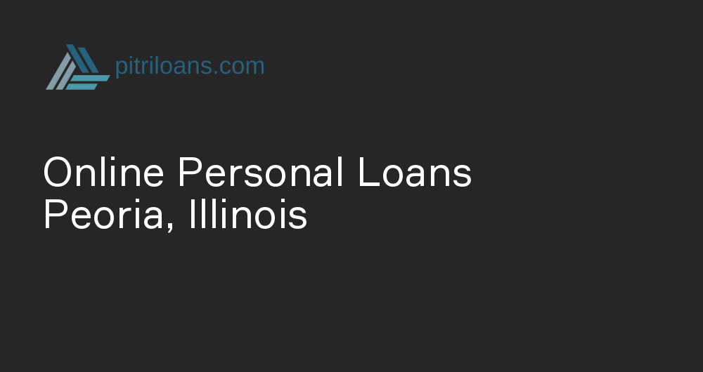 Online Personal Loans in Peoria, Illinois
