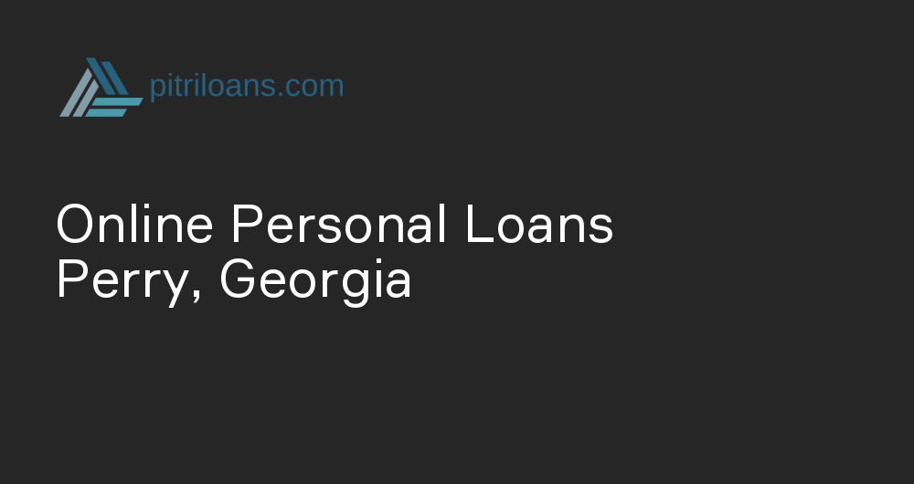 Online Personal Loans in Perry, Georgia