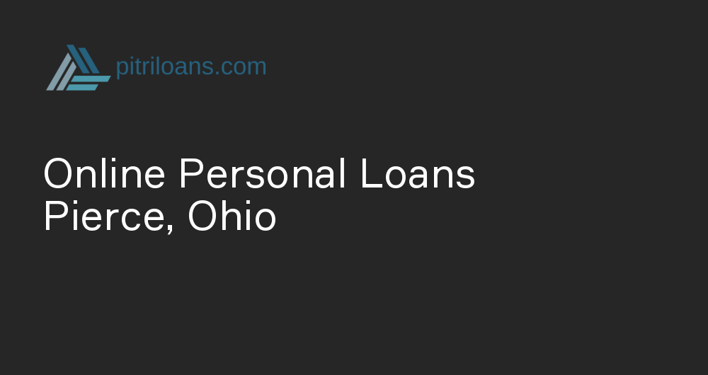 Online Personal Loans in Pierce, Ohio