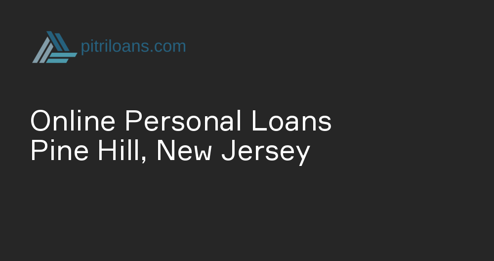 Online Personal Loans in Pine Hill, New Jersey