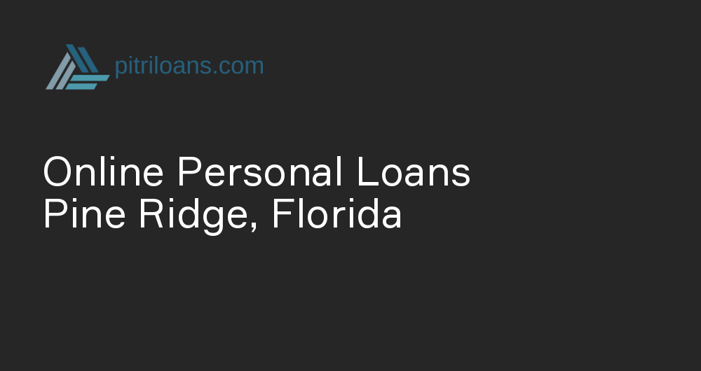 Online Personal Loans in Pine Ridge, Florida