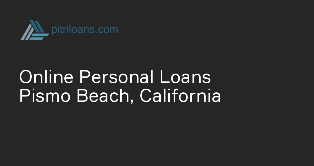 Online Personal Loans in Pismo Beach, California