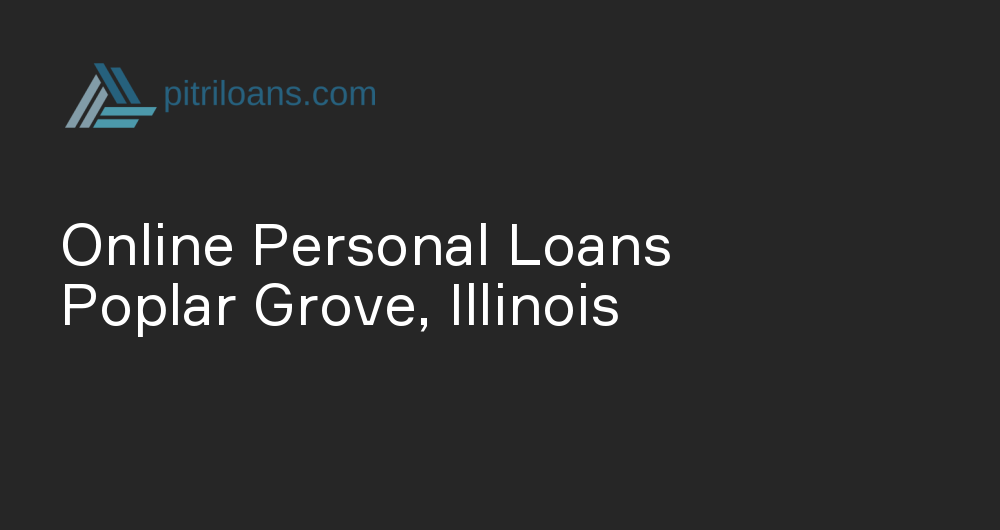 Online Personal Loans in Poplar Grove, Illinois