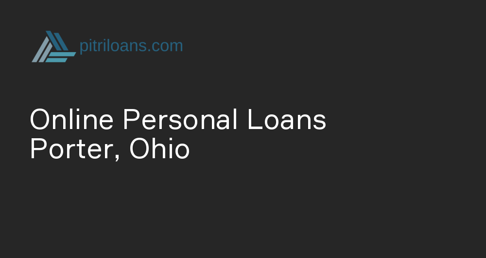 Online Personal Loans in Porter, Ohio