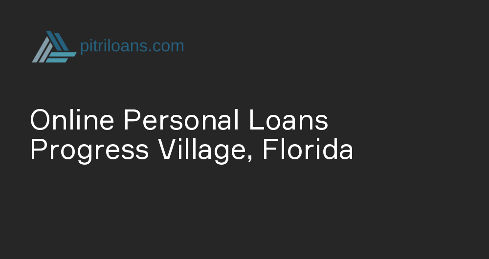 Online Personal Loans in Progress Village, Florida