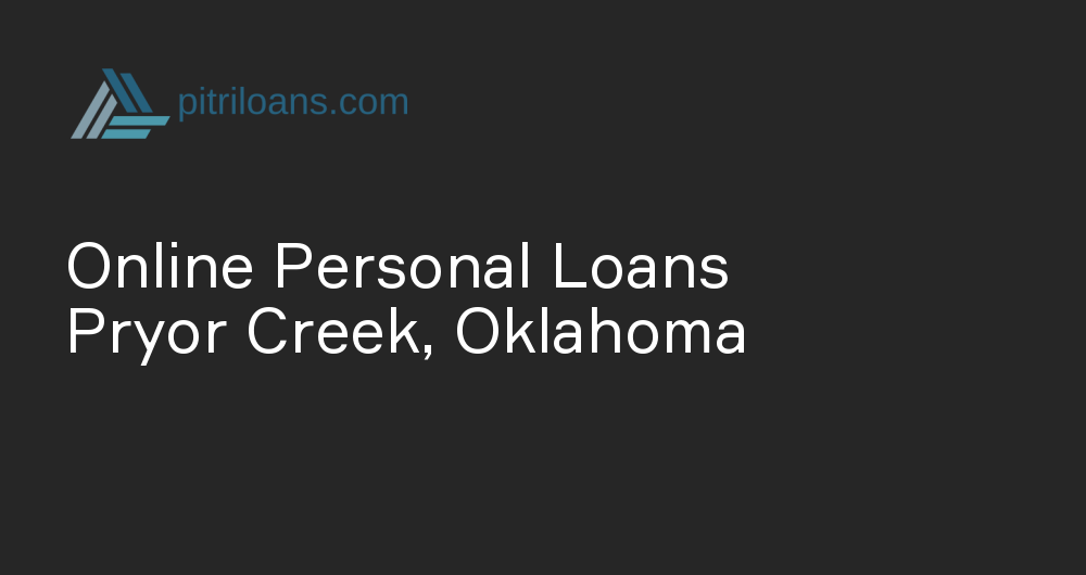 Online Personal Loans in Pryor Creek, Oklahoma