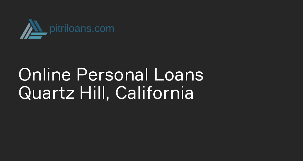 Online Personal Loans in Quartz Hill, California