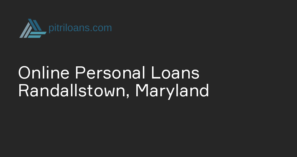 Online Personal Loans in Randallstown, Maryland