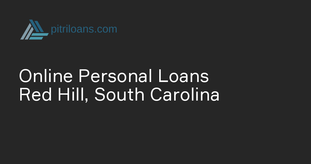 Online Personal Loans in Red Hill, South Carolina