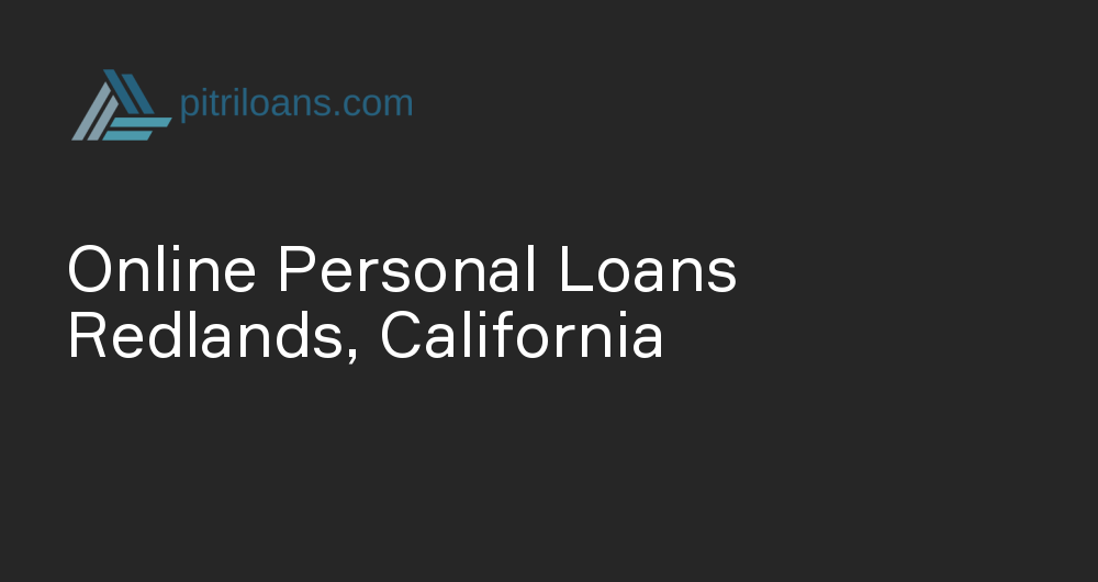 Online Personal Loans in Redlands, California