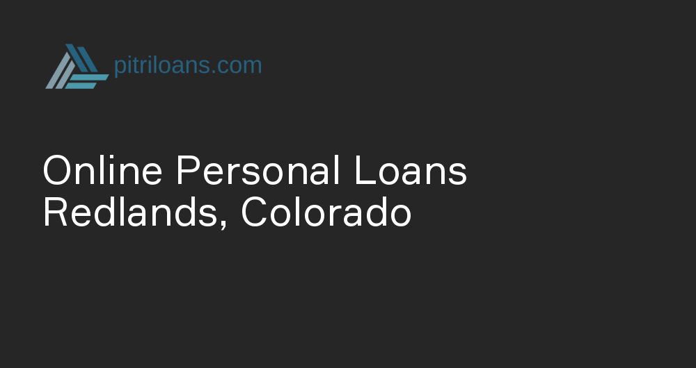 Online Personal Loans in Redlands, Colorado