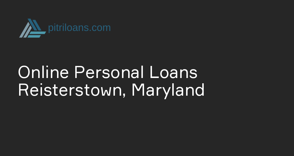 Online Personal Loans in Reisterstown, Maryland