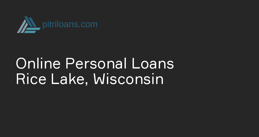 Online Personal Loans in Rice Lake, Wisconsin