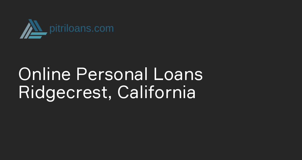 Online Personal Loans in Ridgecrest, California