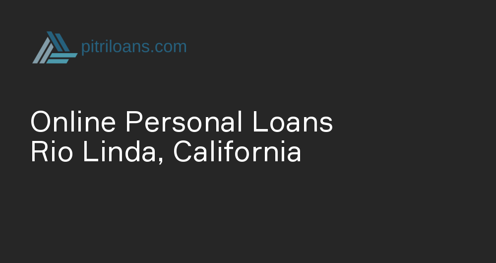 Online Personal Loans in Rio Linda, California