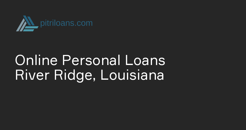 Online Personal Loans in River Ridge, Louisiana