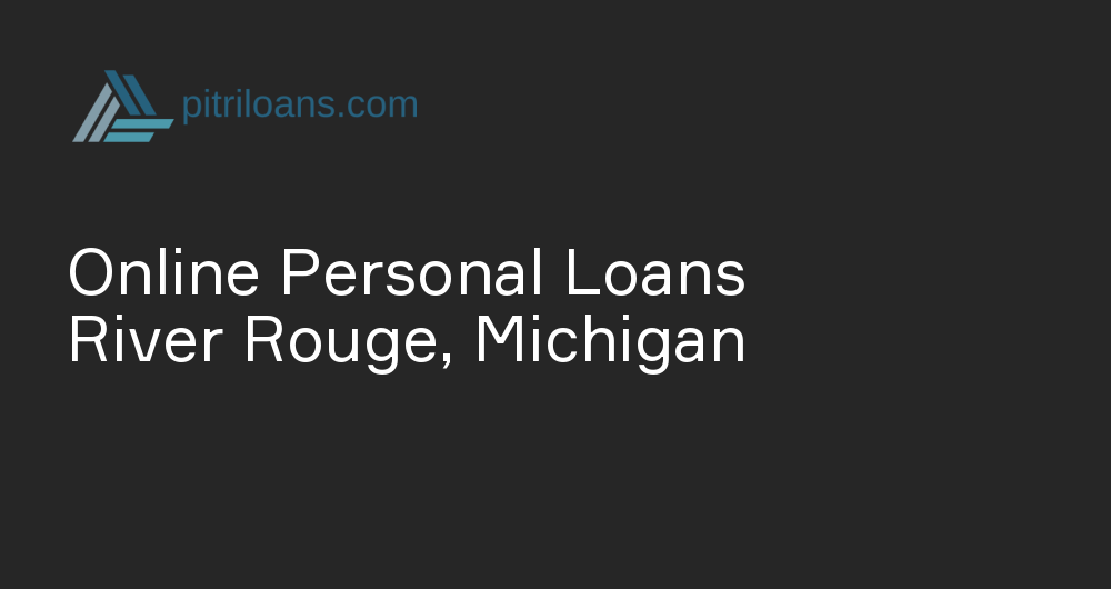 Online Personal Loans in River Rouge, Michigan