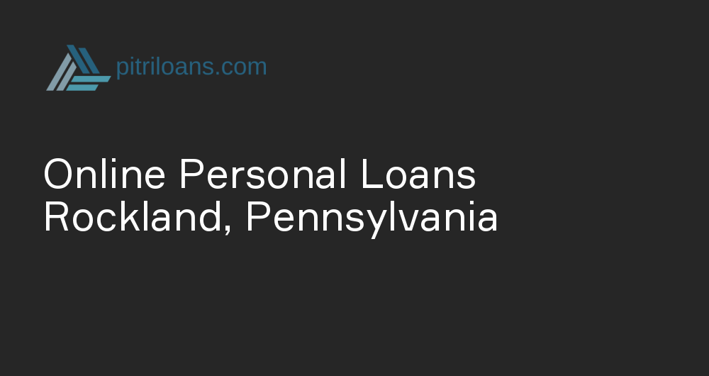 Online Personal Loans in Rockland, Pennsylvania