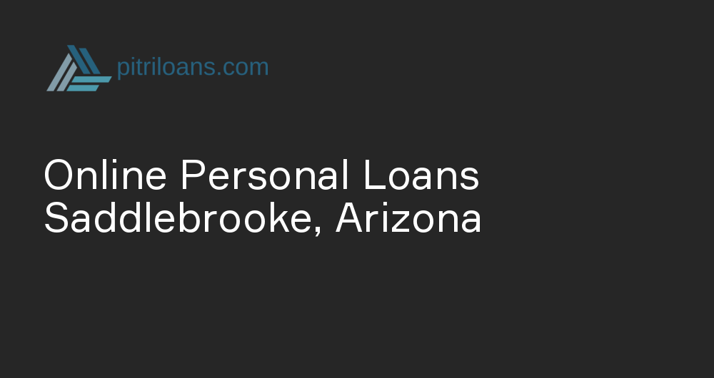 Online Personal Loans in Saddlebrooke, Arizona