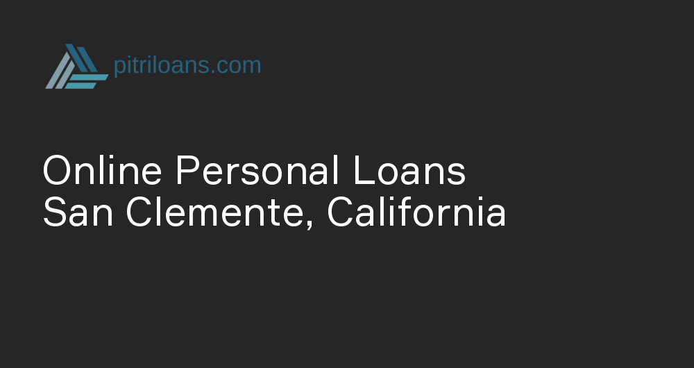 Online Personal Loans in San Clemente, California
