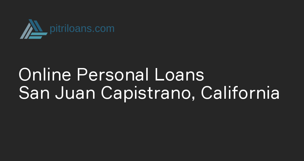 Online Personal Loans in San Juan Capistrano, California