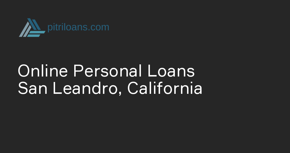Online Personal Loans in San Leandro, California