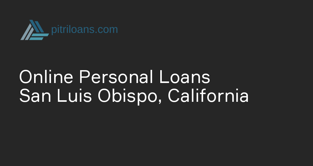 Online Personal Loans in San Luis Obispo, California