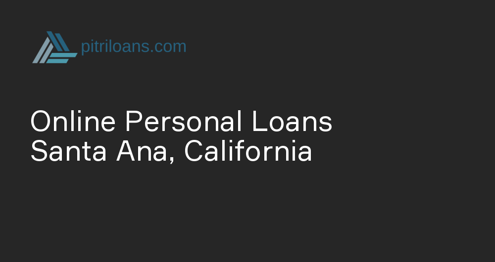 Online Personal Loans in Santa Ana, California