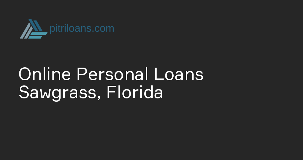 Online Personal Loans in Sawgrass, Florida