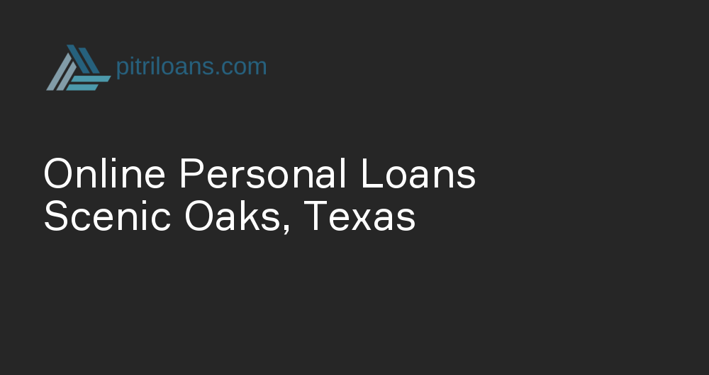 Online Personal Loans in Scenic Oaks, Texas