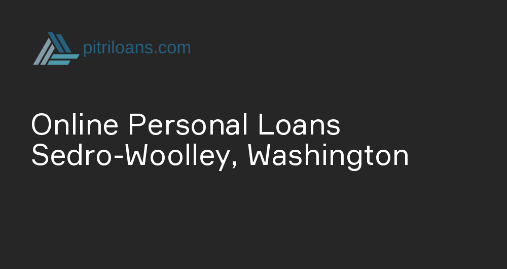 Online Personal Loans in Sedro-Woolley, Washington