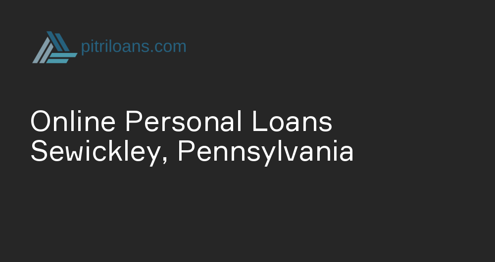 Online Personal Loans in Sewickley, Pennsylvania