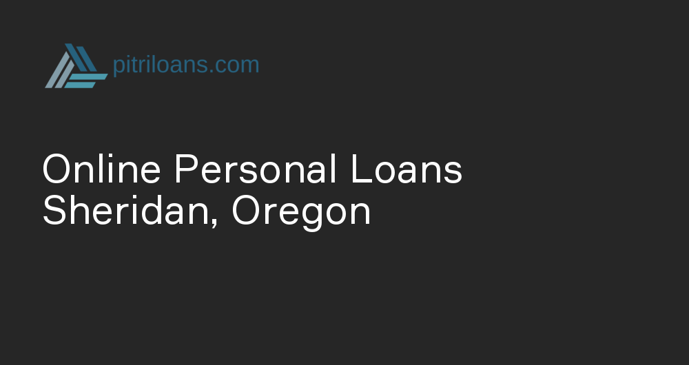 Online Personal Loans in Sheridan, Oregon