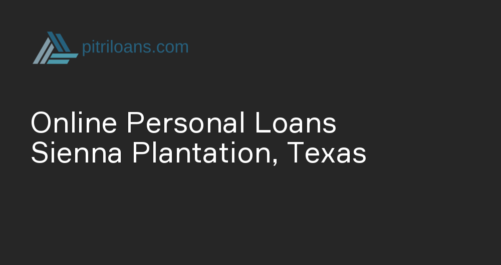 Online Personal Loans in Sienna Plantation, Texas