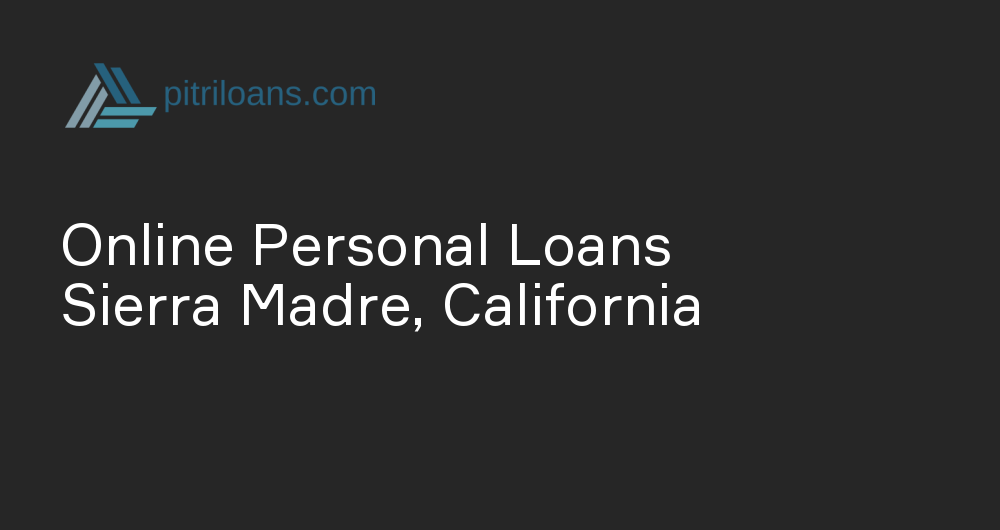 Online Personal Loans in Sierra Madre, California