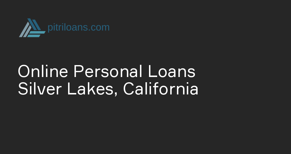 Online Personal Loans in Silver Lakes, California