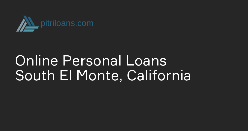 Online Personal Loans in South El Monte, California