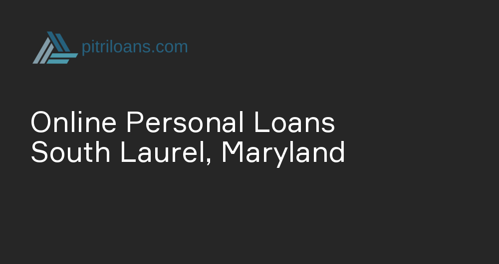 Online Personal Loans in South Laurel, Maryland