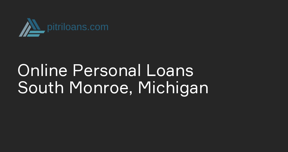 Online Personal Loans in South Monroe, Michigan