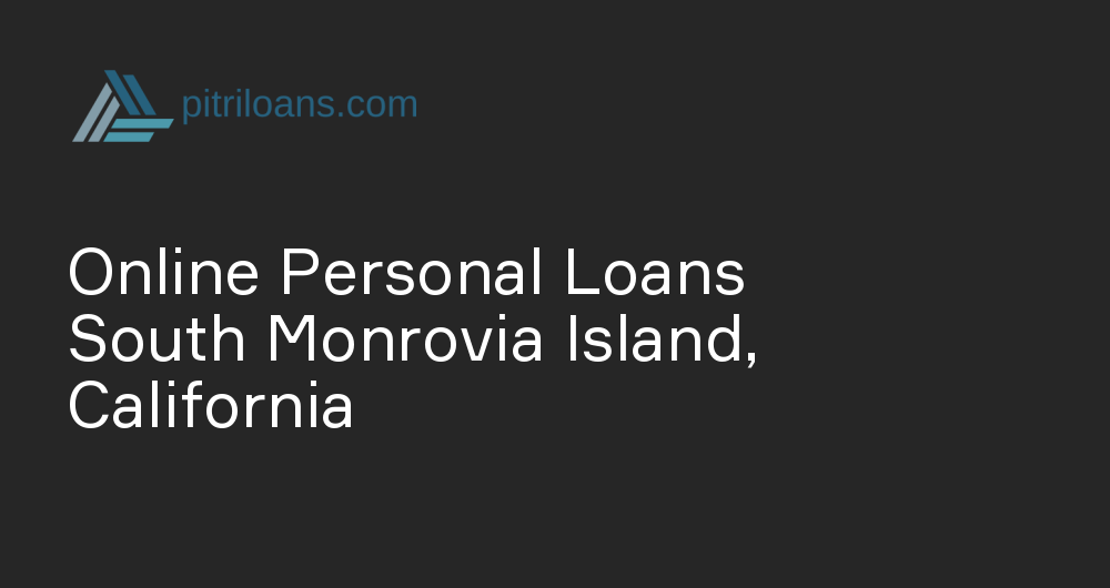 Online Personal Loans in South Monrovia Island, California