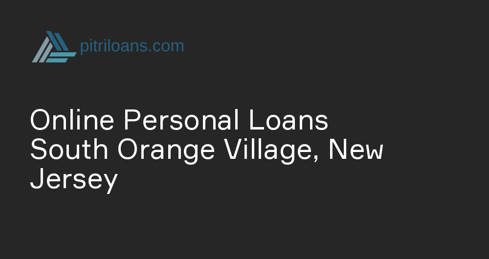 Online Personal Loans in South Orange Village, New Jersey