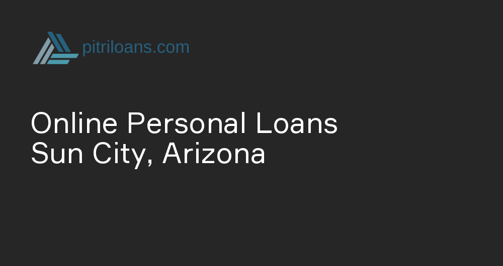 Online Personal Loans in Sun City, Arizona