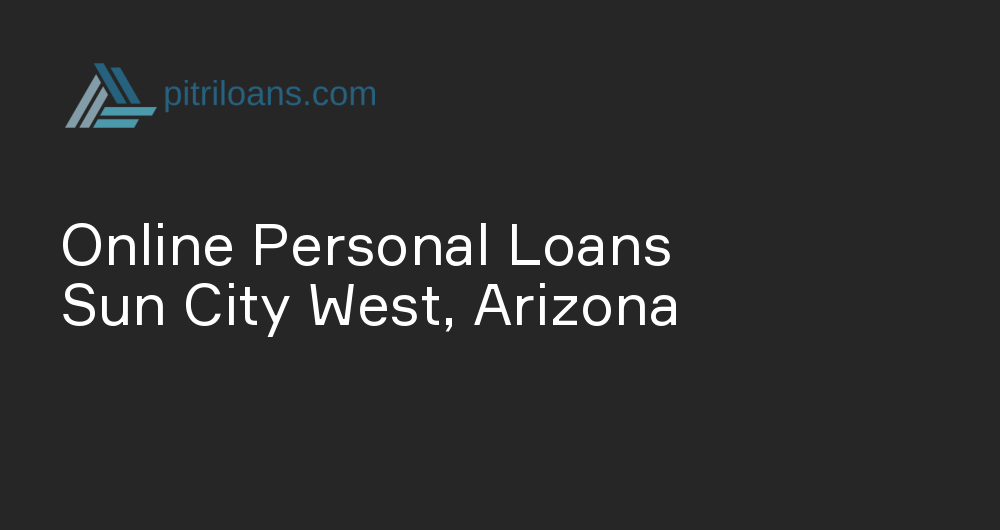 Online Personal Loans in Sun City West, Arizona