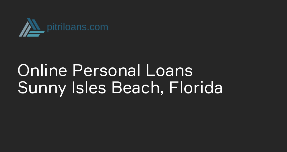 Online Personal Loans in Sunny Isles Beach, Florida