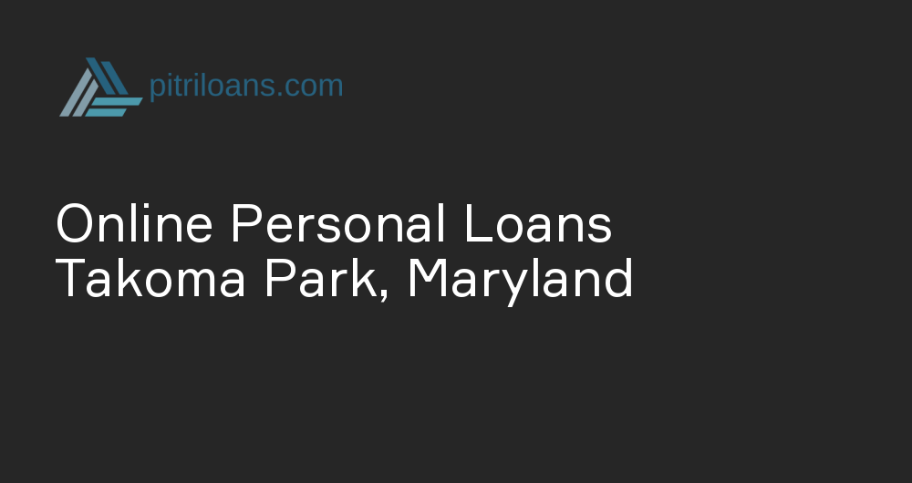 Online Personal Loans in Takoma Park, Maryland