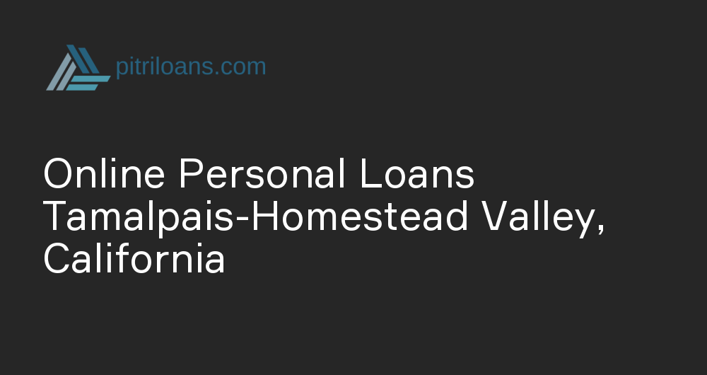 Online Personal Loans in Tamalpais-Homestead Valley, California